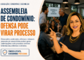 Assembleia de condomínio: ofensa pode virar processo